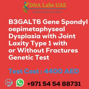 B3GALT6 Gene Spondyloepimetaphyseal Dysplasia with Joint Laxity Type 1 with or Without Fractures Genetic Test sale cost 4400 AED