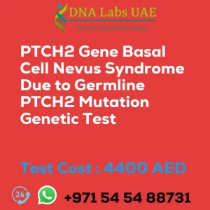 PTCH2 Gene Basal Cell Nevus Syndrome Due to Germline PTCH2 Mutation Genetic Test sale cost 4400 AED