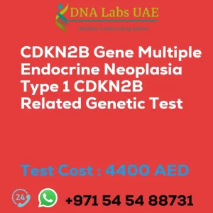 CDKN2B Gene Multiple Endocrine Neoplasia Type 1 CDKN2B Related Genetic Test sale cost 4400 AED