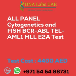 ALL PANEL Cytogenetics and FISH BCR-ABL TEL-AML1 MLL E2A Test sale cost 4400 AED