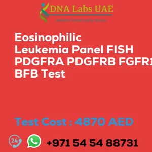 Eosinophilic Leukemia Panel FISH PDGFRA PDGFRB FGFR1C BFB Test sale cost 4870 AED