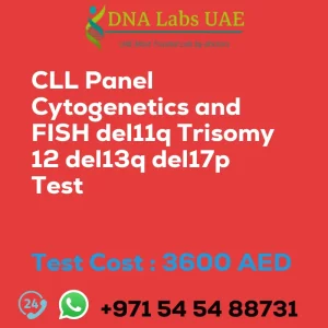 CLL Panel Cytogenetics and FISH del11q Trisomy 12 del13q del17p Test sale cost 3600 AED