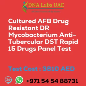 Cultured AFB Drug Resistant DR Mycobacterium Anti-Tubercular DST Rapid 15 Drugs Panel Test sale cost 3810 AED