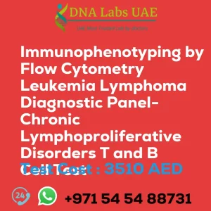 Immunophenotyping by Flow Cytometry Leukemia Lymphoma Diagnostic Panel-Chronic Lymphoproliferative Disorders T and B Cell Test sale cost 3510 AED