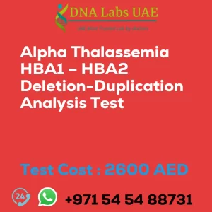 Alpha Thalassemia HBA1 – HBA2 Deletion-Duplication Analysis Test sale cost 2600 AED