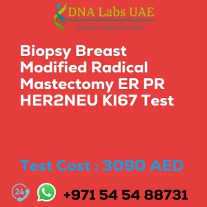 Biopsy Breast Modified Radical Mastectomy ER PR HER2NEU KI67 Test sale cost 3090 AED