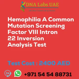 Hemophilia A Common Mutation Screening Factor VIII Intron 22 Inversion Analysis Test sale cost 2400 AED