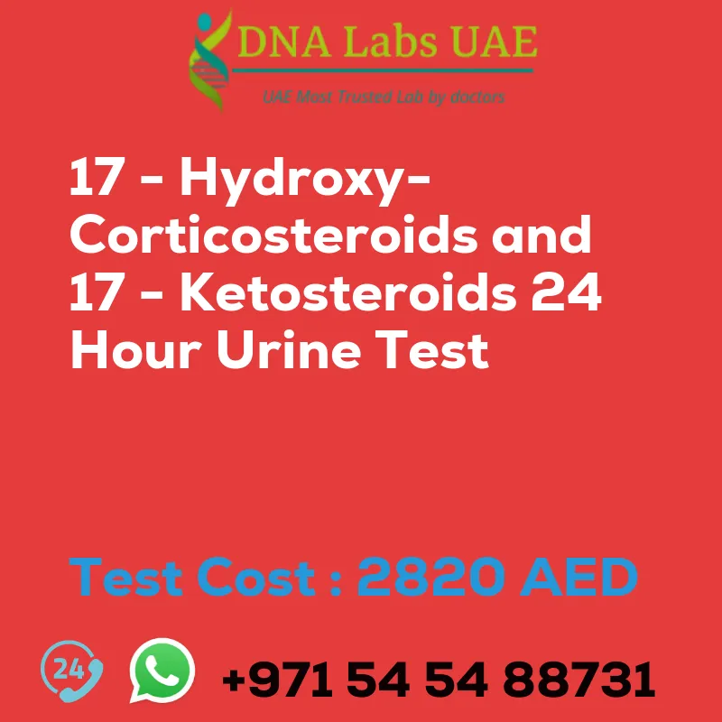 17 - Hydroxy-Corticosteroids and 17 - Ketosteroids 24 Hour Urine Test sale cost 2820 AED