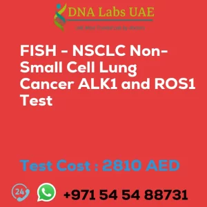 FISH - NSCLC Non-Small Cell Lung Cancer ALK1 and ROS1 Test sale cost 2810 AED