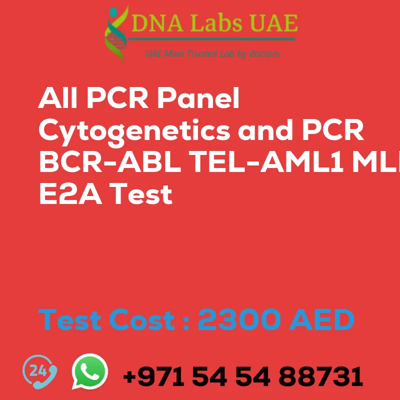 All PCR Panel Cytogenetics and PCR BCR-ABL TEL-AML1 MLL E2A Test sale cost 2300 AED