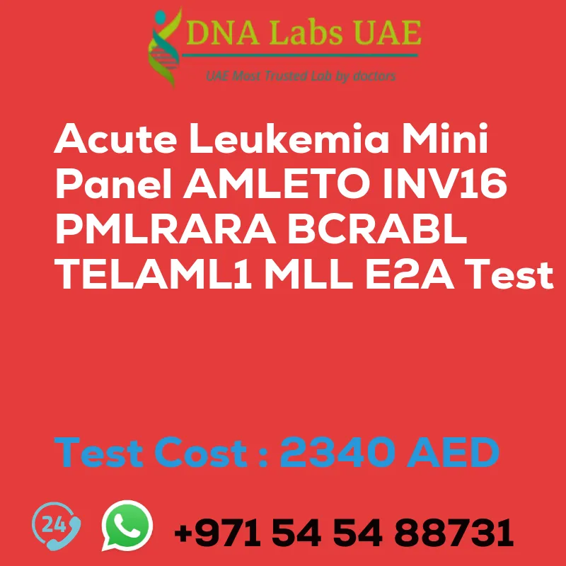 Acute Leukemia Mini Panel AMLETO INV16 PMLRARA BCRABL TELAML1 MLL E2A Test sale cost 2340 AED