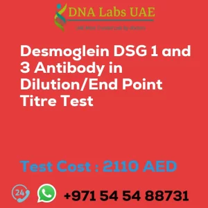 Desmoglein DSG 1 and 3 Antibody in Dilution/End Point Titre Test sale cost 2110 AED