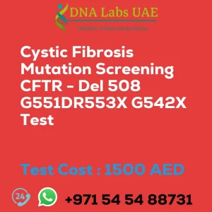 Cystic Fibrosis Mutation Screening CFTR - Del 508 G551DR553X G542X Test sale cost 1500 AED