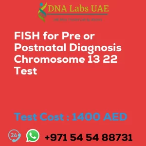 FISH for Pre or Postnatal Diagnosis Chromosome 13 22 Test sale cost 1400 AED