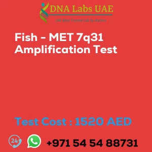 Fish - MET 7q31 Amplification Test sale cost 1520 AED