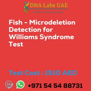 Fish - Microdeletion Detection for Williams Syndrome Test sale cost 1510 AED