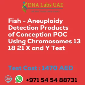 Fish - Aneuploidy Detection Products of Conception POC Using Chromosomes 13 18 21 X and Y Test sale cost 1470 AED