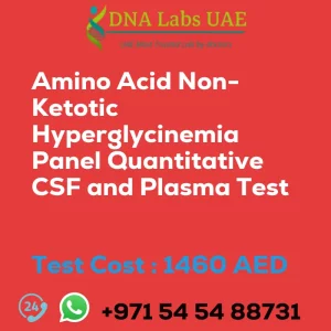 Amino Acid Non-Ketotic Hyperglycinemia Panel Quantitative CSF and Plasma Test sale cost 1460 AED