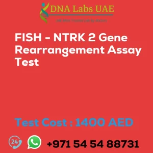 FISH - NTRK 2 Gene Rearrangement Assay Test sale cost 1400 AED