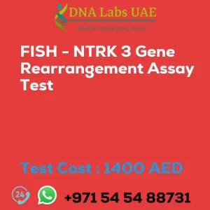 FISH - NTRK 3 Gene Rearrangement Assay Test sale cost 1400 AED