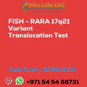 FISH - RARA 17q21 Variant Translocation Test sale cost 1200 AED