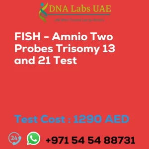 FISH - Amnio Two Probes Trisomy 13 and 21 Test sale cost 1290 AED
