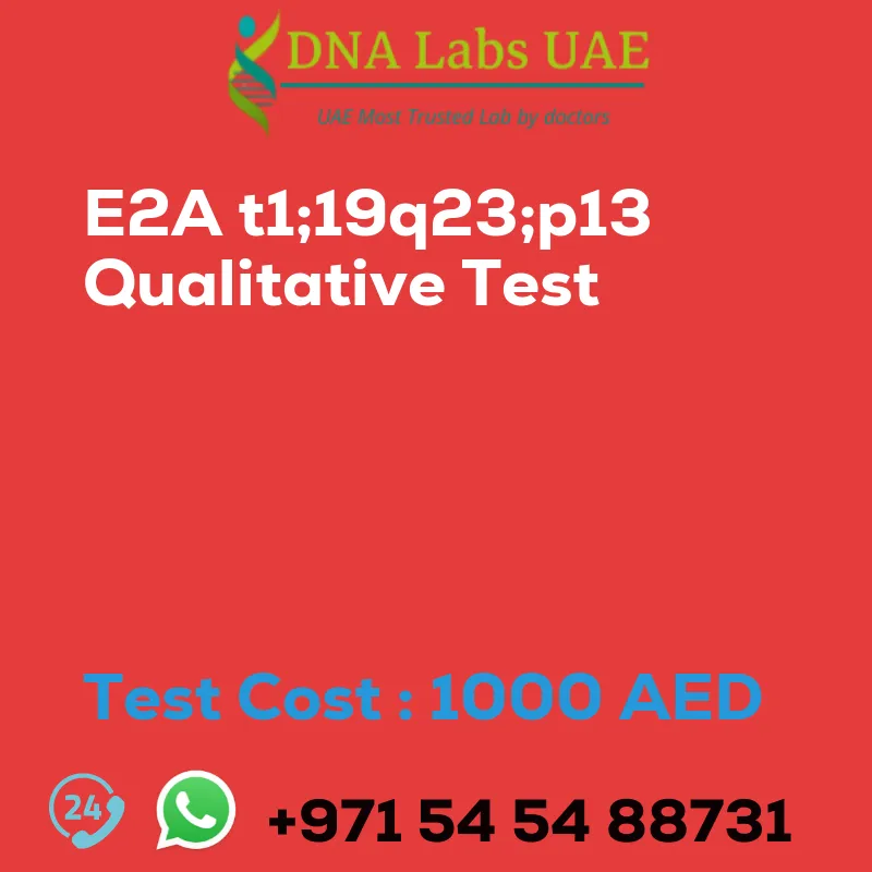 E2A t1;19q23;p13 Qualitative Test sale cost 1000 AED
