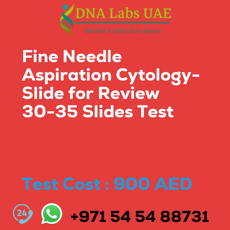 Fine Needle Aspiration Cytology-Slide for Review 30-35 Slides Test sale cost 900 AED