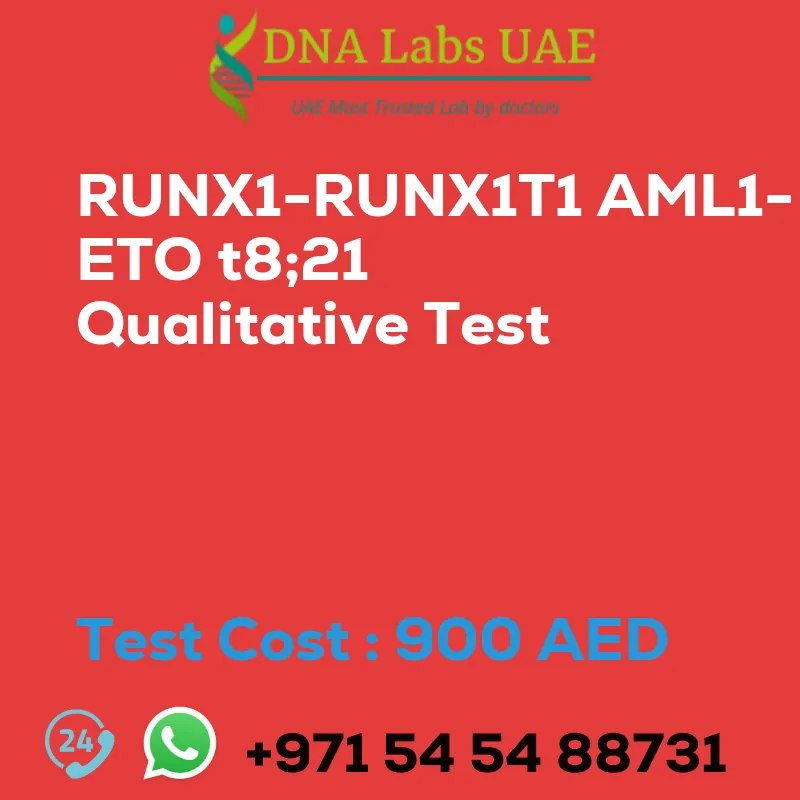 RUNX1-RUNX1T1 AML1- ETO t8;21 Qualitative Test sale cost 900 AED