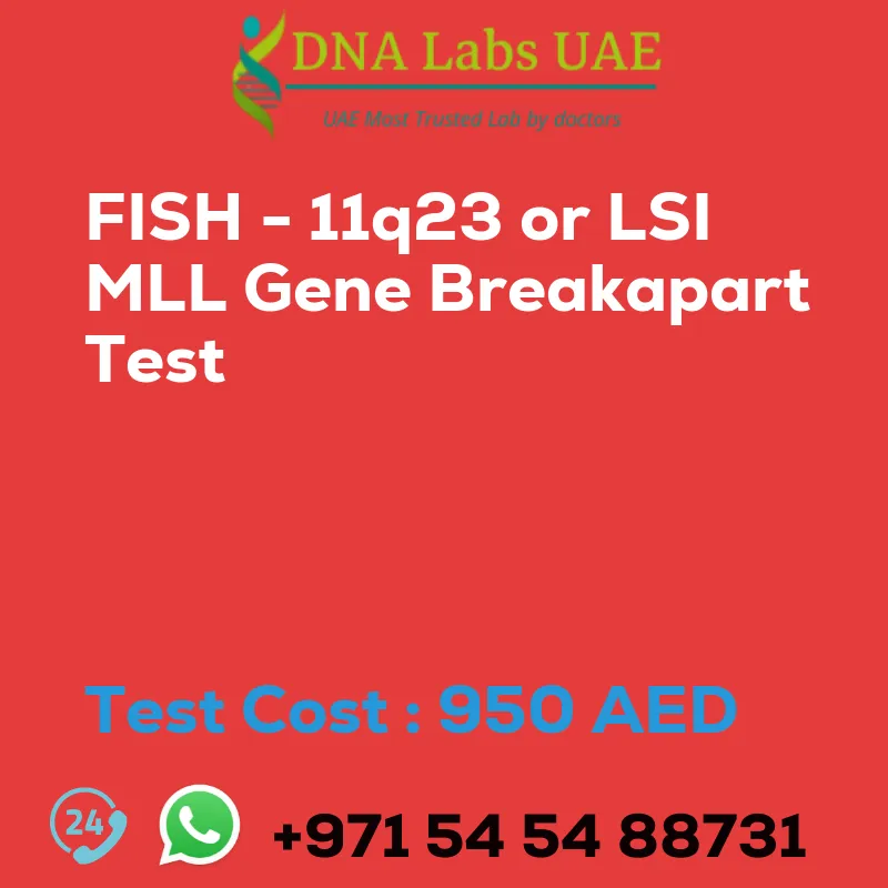 FISH - 11q23 or LSI MLL Gene Breakapart Test sale cost 950 AED