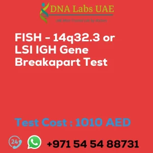 FISH - 14q32.3 or LSI IGH Gene Breakapart Test sale cost 1010 AED