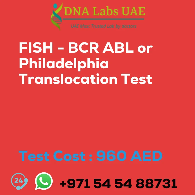 FISH - BCR ABL or Philadelphia Translocation Test sale cost 960 AED