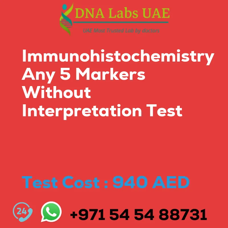 Immunohistochemistry Any 5 Markers Without Interpretation Test sale cost 940 AED