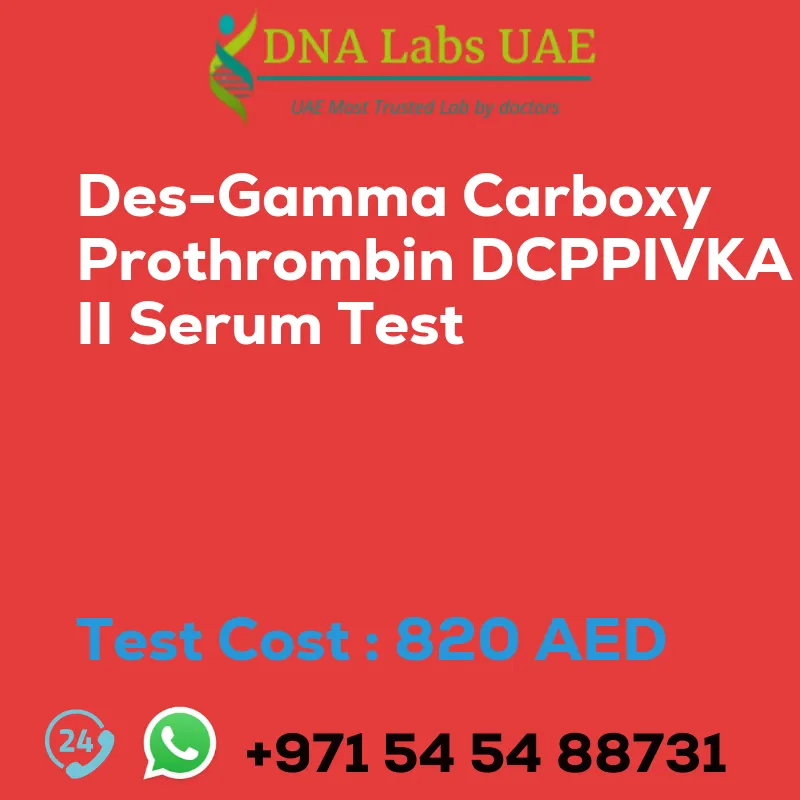Des-Gamma Carboxy Prothrombin DCPPIVKA II Serum Test sale cost 820 AED