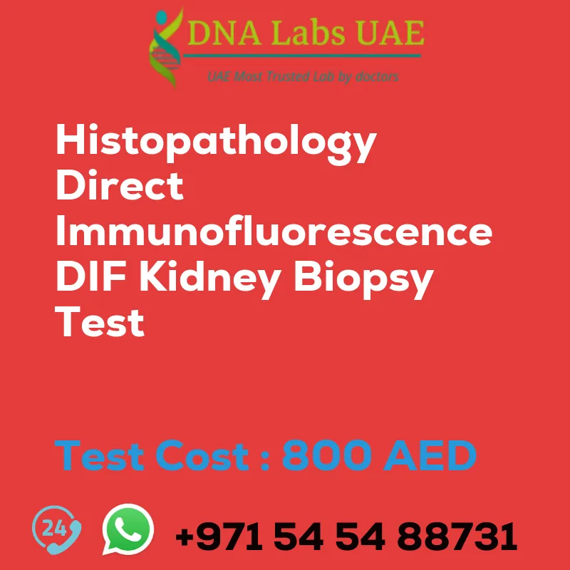Histopathology Direct Immunofluorescence DIF Kidney Biopsy Test sale cost 800 AED