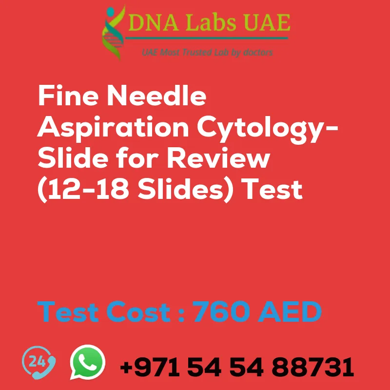 Fine Needle Aspiration Cytology- Slide for Review (12-18 Slides) Test sale cost 760 AED
