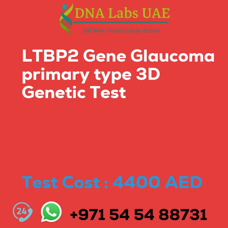 LTBP2 Gene Glaucoma primary type 3D Genetic Test sale cost 4400 AED