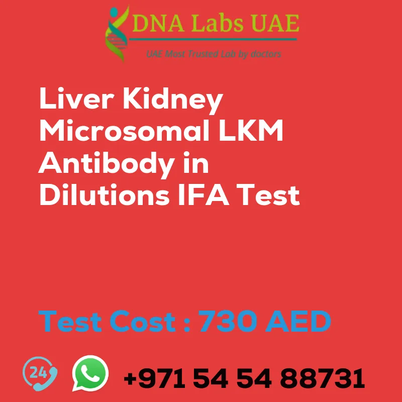 Liver Kidney Microsomal LKM Antibody in Dilutions IFA Test sale cost 730 AED