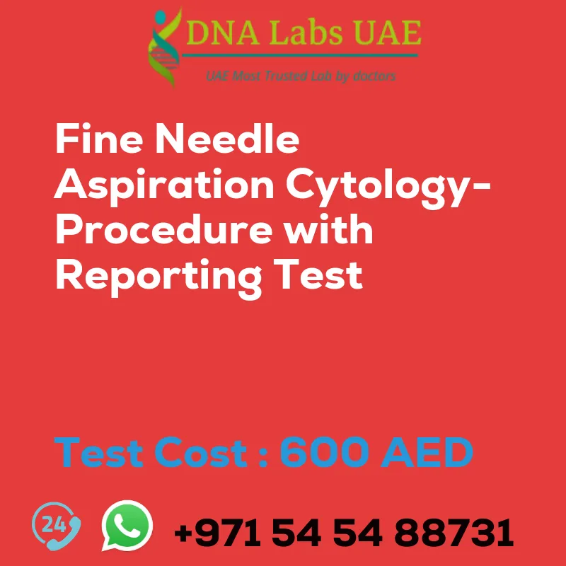 Fine Needle Aspiration Cytology- Procedure with Reporting Test sale cost 600 AED