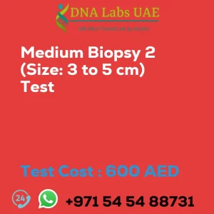 Medium Biopsy 2 (Size: 3 to 5 cm) Test sale cost 600 AED