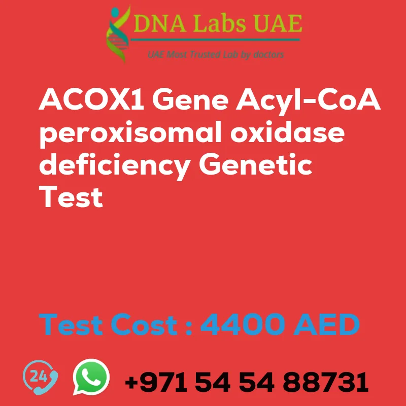 ACOX1 Gene Acyl-CoA peroxisomal oxidase deficiency Genetic Test sale cost 4400 AED