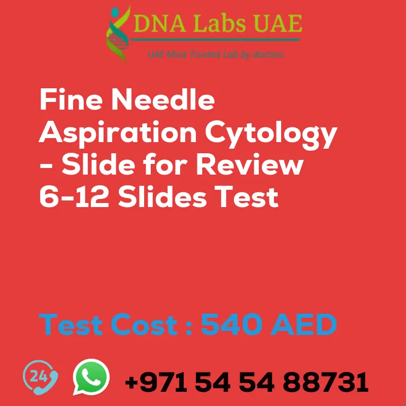 Fine Needle Aspiration Cytology - Slide for Review 6-12 Slides Test sale cost 540 AED
