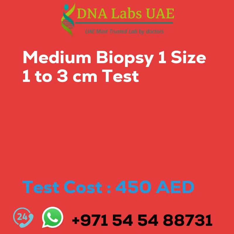 Medium Biopsy 1 Size 1 to 3 cm Test sale cost 450 AED