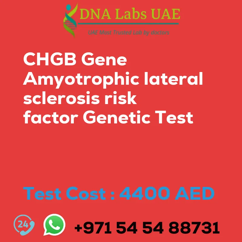 CHGB Gene Amyotrophic lateral sclerosis risk factor Genetic Test sale cost 4400 AED