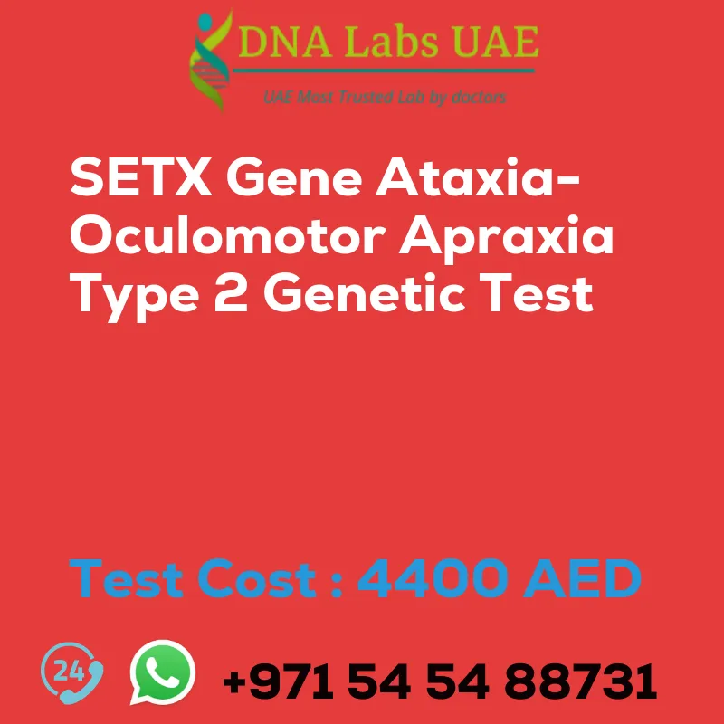 SETX Gene Ataxia-Oculomotor Apraxia Type 2 Genetic Test sale cost 4400 AED
