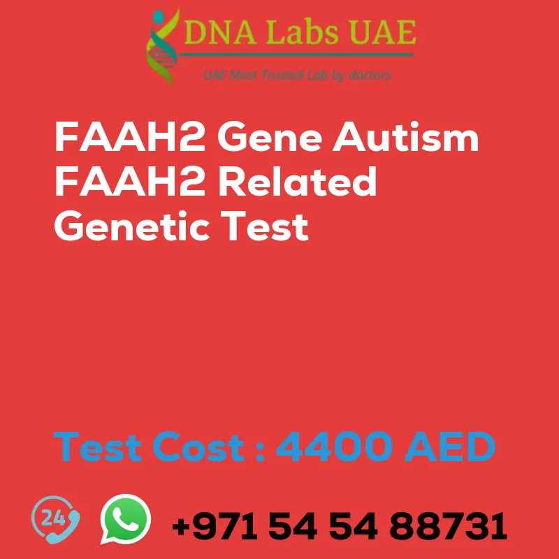 FAAH2 Gene Autism FAAH2 Related Genetic Test sale cost 4400 AED