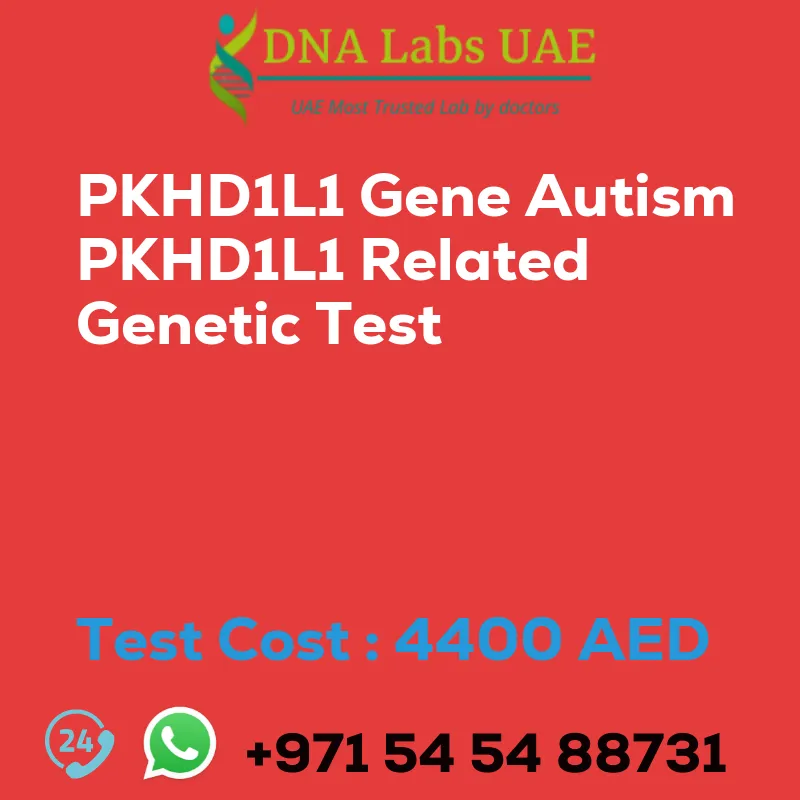 PKHD1L1 Gene Autism PKHD1L1 Related Genetic Test sale cost 4400 AED