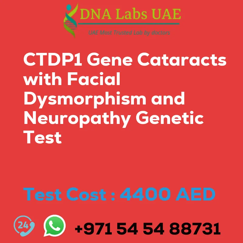 CTDP1 Gene Cataracts with Facial Dysmorphism and Neuropathy Genetic Test sale cost 4400 AED