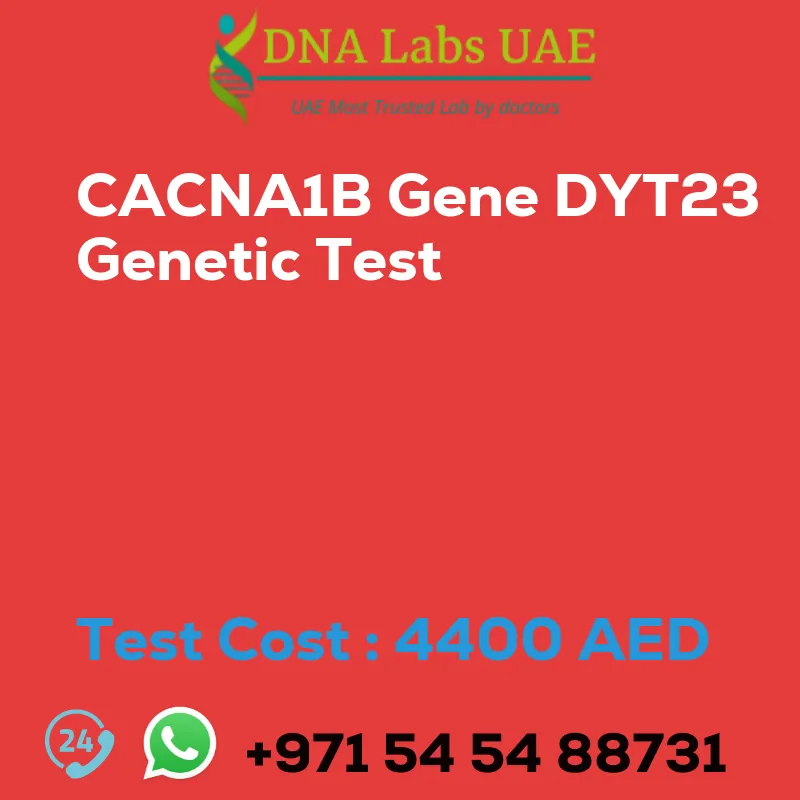 CACNA1B Gene DYT23 Genetic Test sale cost 4400 AED