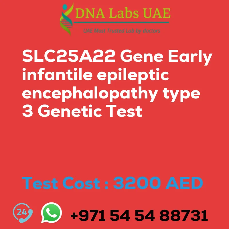 SLC25A22 Gene Early infantile epileptic encephalopathy type 3 Genetic Test sale cost 3200 AED